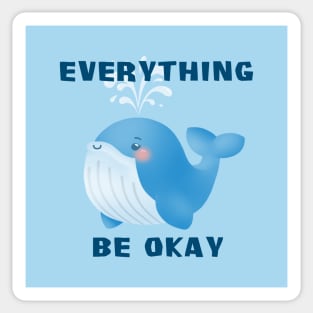 Everything WHALE (WILL) be Okay Motivational Quote Pun Cute Cartoon Illustration Sticker